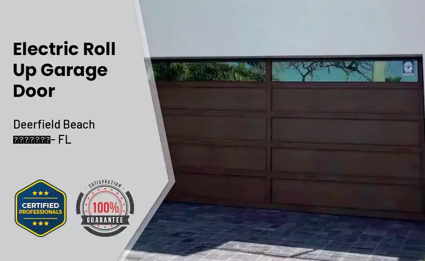 Electric Roll Up Garage Door Deerfield Beach - FL 