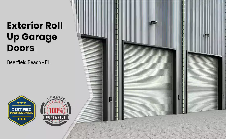 Exterior Roll Up Garage Doors Deerfield Beach - FL 