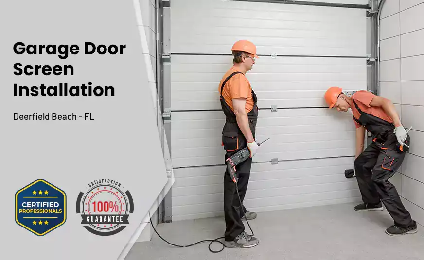 Garage Door Screen Installation Deerfield Beach - FL 