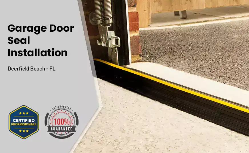 Garage Door Seal Installation  Deerfield Beach - FL 