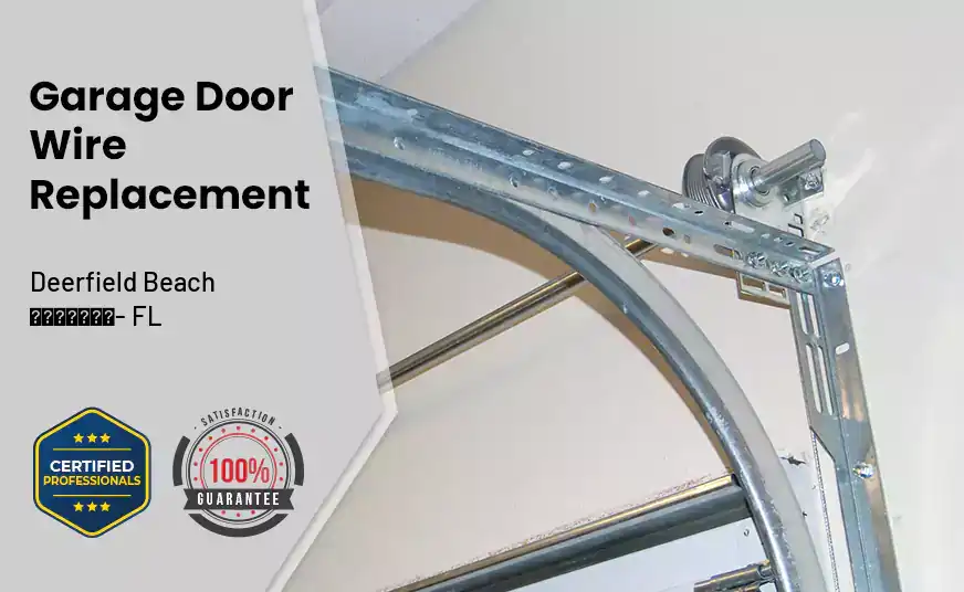 Garage Door Wire Replacement Deerfield Beach - FL 