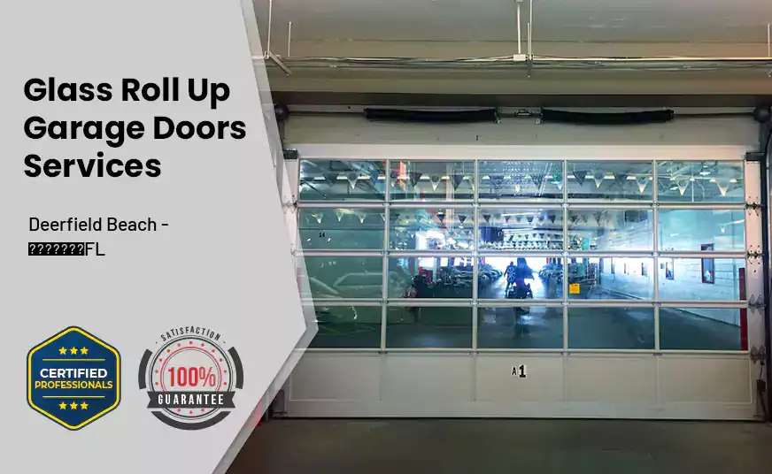 Glass Roll Up Garage Door Deerfield Beach - FL 