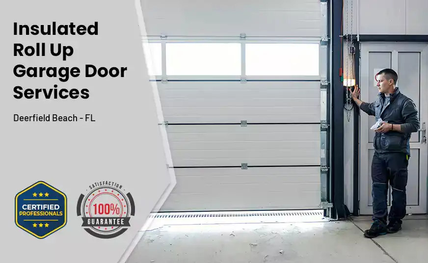 Insulated Roll Up Garage Door Deerfield Beach - FL 