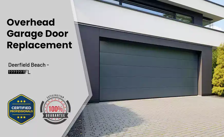 Overhead Garage Door Replacement Deerfield Beach - FL 
