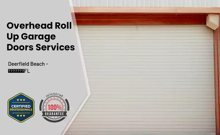 Overhead Roll Up Door Deerfield Beach - FL 
